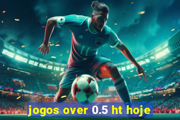 jogos over 0.5 ht hoje